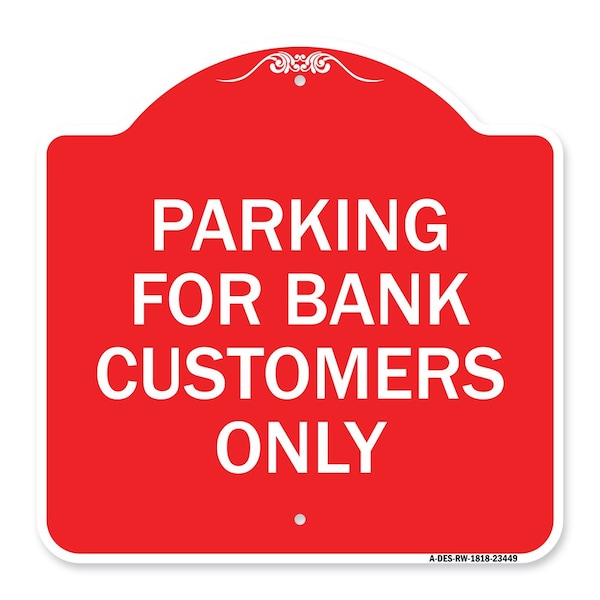 Parking for Bank Customers Only, Red & White Aluminum Architectural Sign, 18" x 18", RW-1818-23449